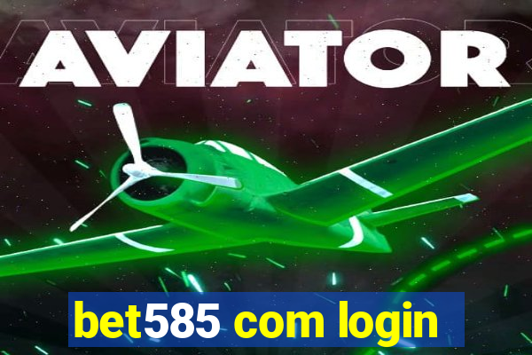 bet585 com login